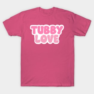 Tubby Love T-Shirt